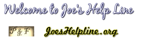 Welcome to Joe's Help Line www.joeshelpline.org